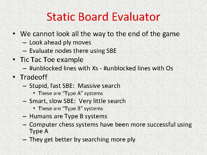 Static Board Evaluator • We cannot look all the way to the end of