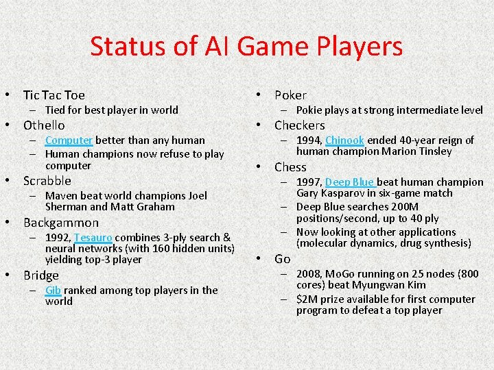 Status of AI Game Players • Tic Tac Toe • Poker • Othello •