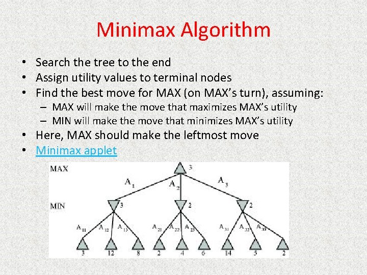 Minimax Algorithm • Search the tree to the end • Assign utility values to