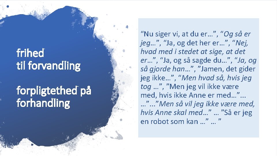 frihed til forvandling forpligtethed på forhandling “Nu siger vi, at du er…”, “Og så