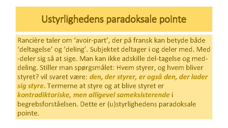 Ustyrlighedens paradoksale pointe Rancière taler om ‘avoir-part’, der på fransk kan betyde både ‘deltagelse’