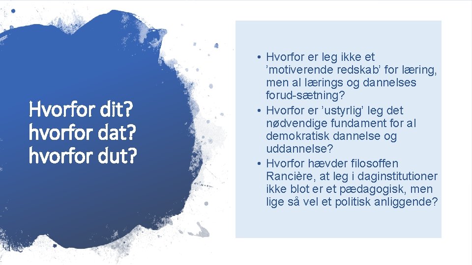 Hvorfor dit? hvorfor dat? hvorfor dut? • Hvorfor er leg ikke et ’motiverende redskab’