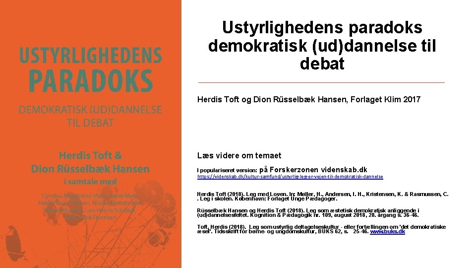Ustyrlighedens paradoks demokratisk (ud)dannelse til debat Herdis Toft og Dion Rüsselbæk Hansen, Forlaget Klim