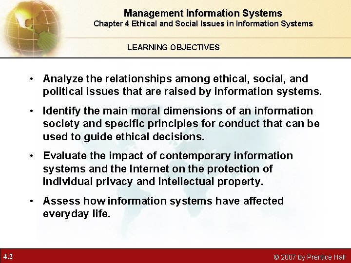 Management Information Systems Chapter 4 Ethical and Social Issues in Information Systems LEARNING OBJECTIVES