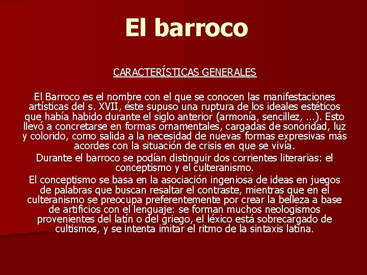 El barroco CARACTERÍSTICAS GENERALES El Barroco es el nombre con el que se conocen