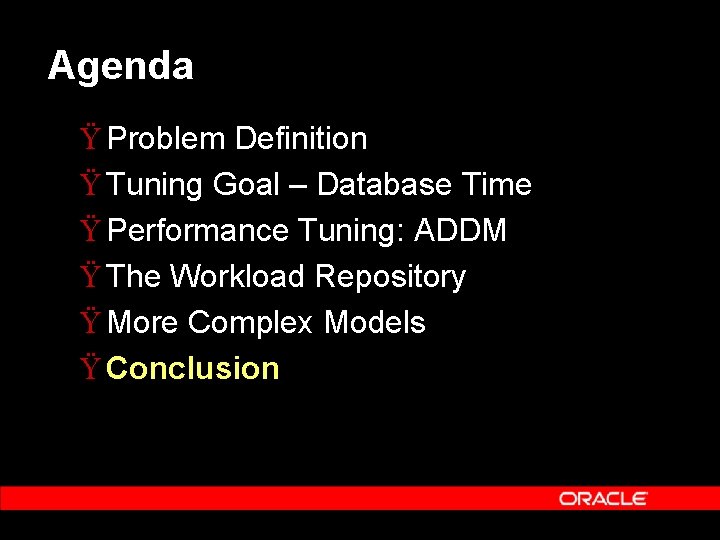 Agenda Ÿ Problem Definition Ÿ Tuning Goal – Database Time Ÿ Performance Tuning: ADDM