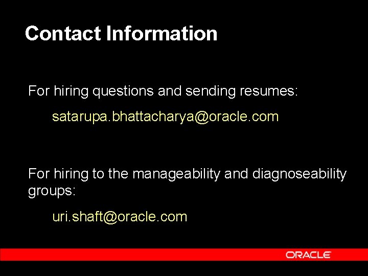 Contact Information For hiring questions and sending resumes: satarupa. bhattacharya@oracle. com For hiring to