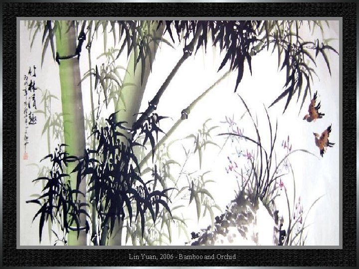 Lin Yuan, 2006 - Bamboo and Orchid 