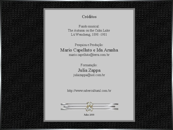 Créditos Fundo musical: The Autumn on the Calm Lake Lü Wencheng, 1898 -1981 Pesquisa