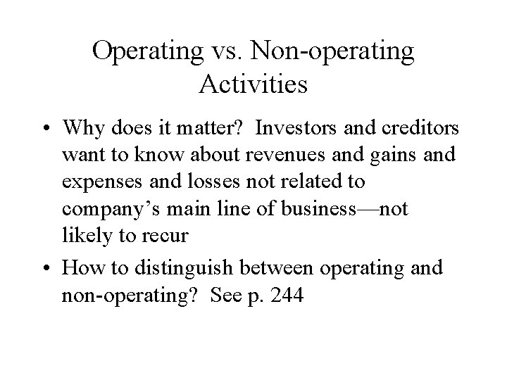 Operating vs. Non-operating Activities • Why does it matter? Investors and creditors want to