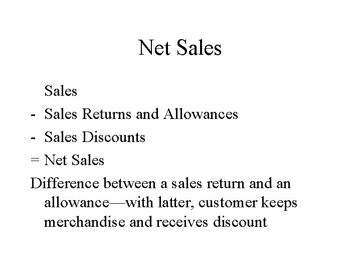 Net Sales - Sales Returns and Allowances - Sales Discounts = Net Sales Difference