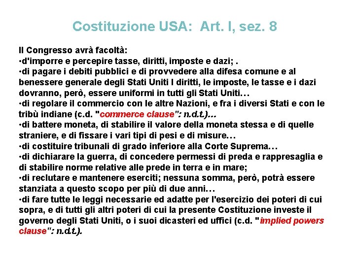 Costituzione USA: Art. I, sez. 8 Il Congresso avrà facoltà: • d'imporre e percepire