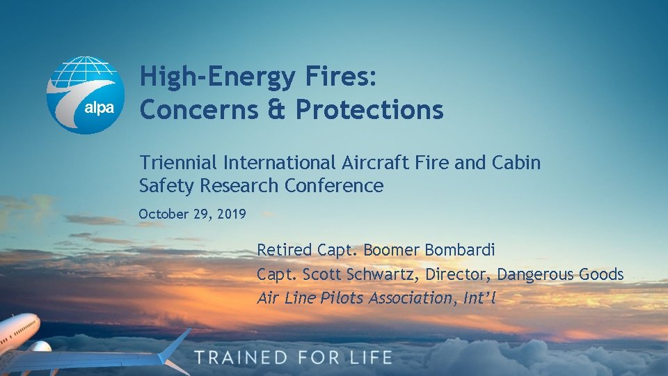 High-Energy Fires: Concerns & Protections Triennial International Aircraft Fire and Cabin Safety Research Conference