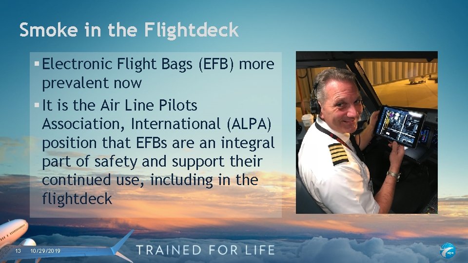 Smoke in the Flightdeck § Electronic Flight Bags (EFB) more prevalent now § It