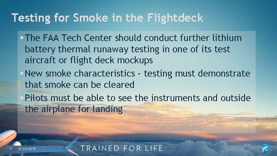 Testing for Smoke in the Flightdeck § The FAA Tech Center should conduct further