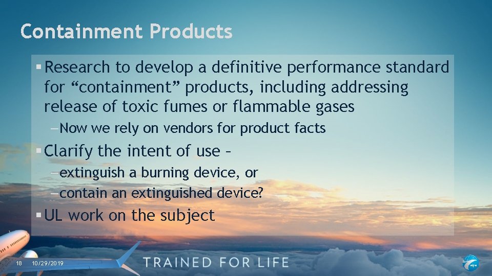 Containment Products § Research to develop a definitive performance standard for “containment” products, including