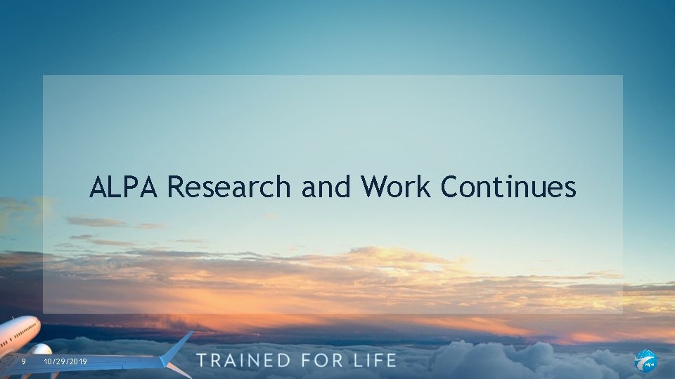 ALPA Research and Work Continues 9 10/29/2019 