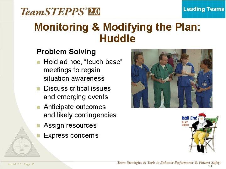 Leading Teams Monitoring & Modifying the Plan: Huddle Problem Solving n n n Mod