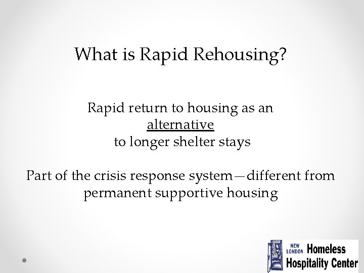 What is Rapid Rehousing? Rapid return to housing as an alternative to longer shelter