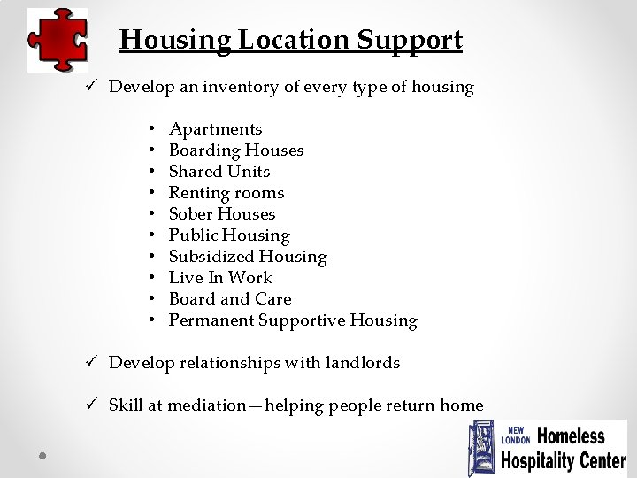 Housing Location Support ü Develop an inventory of every type of housing • •