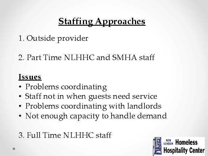 Staffing Approaches 1. Outside provider 2. Part Time NLHHC and SMHA staff Issues •