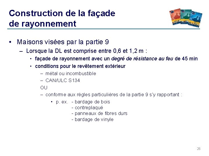 Construction de la façade de rayonnement • Maisons visées par la partie 9 – Construction de la façade de rayonnement • Maisons visées par la partie 9 –