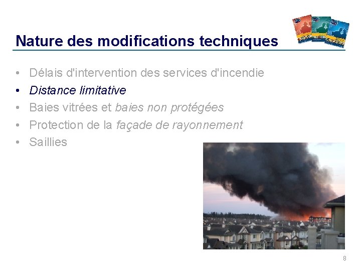 Nature des modifications techniques • • • Délais d'intervention des services d'incendie Distance limitative Nature des modifications techniques • • • Délais d'intervention des services d'incendie Distance limitative