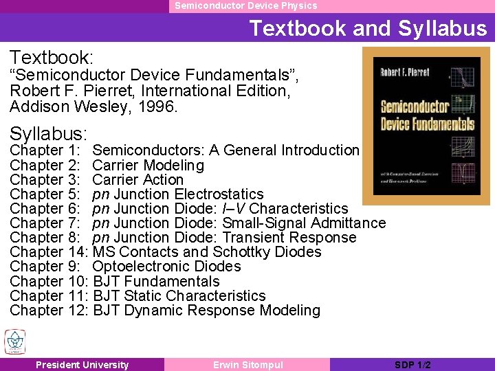 Semiconductor Device Physics Textbook and Syllabus Textbook: “Semiconductor Device Fundamentals”, Robert F. Pierret, International