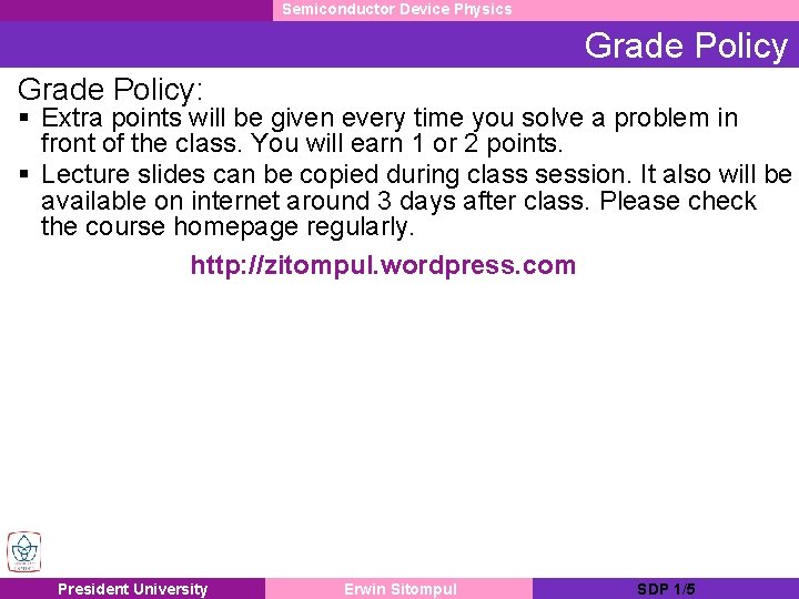 Semiconductor Device Physics Grade Policy: § Extra points will be given every time you