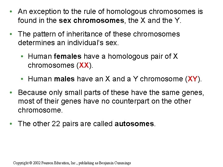  • An exception to the rule of homologous chromosomes is found in the
