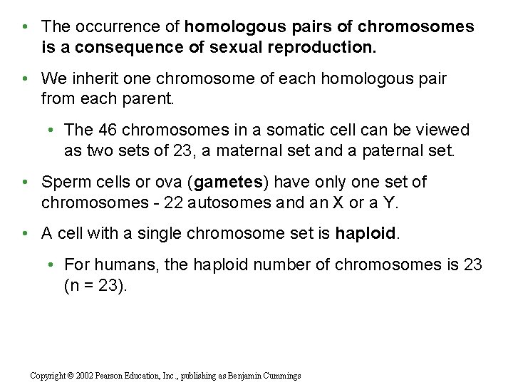  • The occurrence of homologous pairs of chromosomes is a consequence of sexual