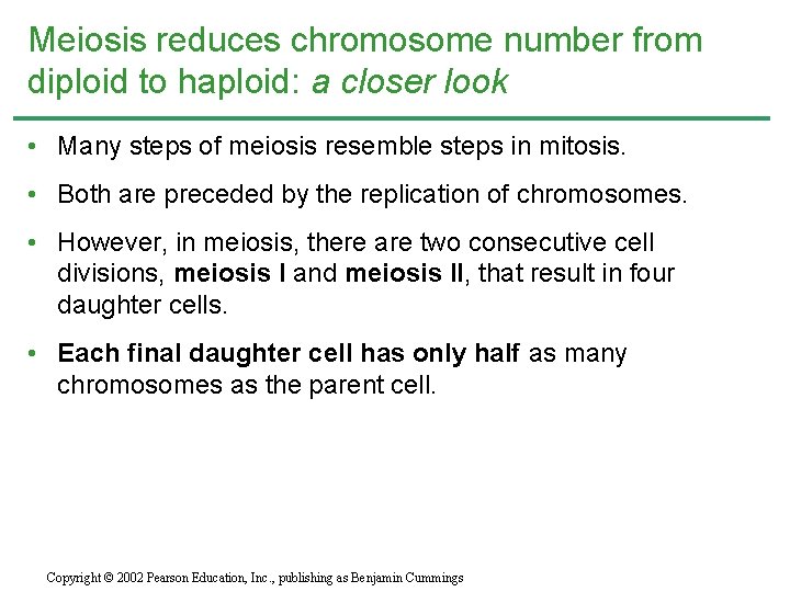 Meiosis reduces chromosome number from diploid to haploid: a closer look • Many steps