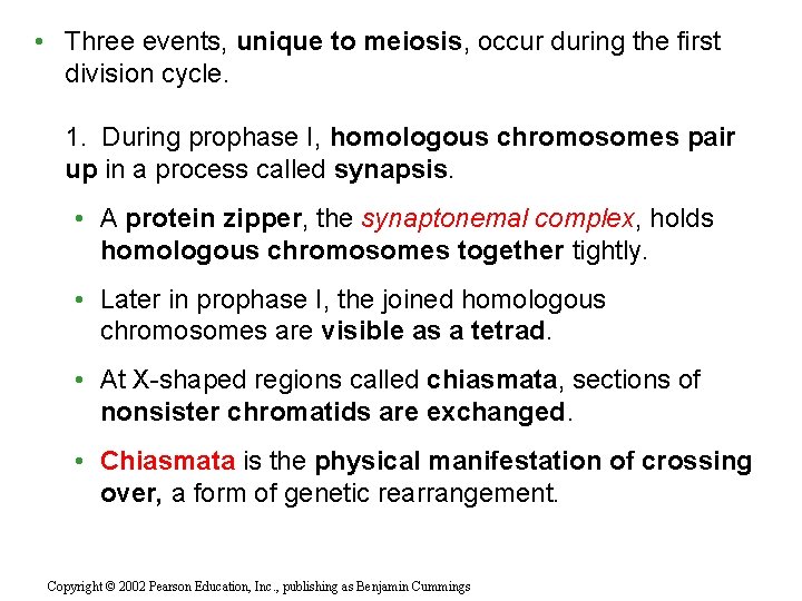  • Three events, unique to meiosis, occur during the first division cycle. 1.