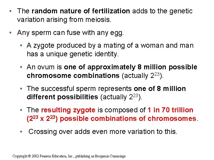  • The random nature of fertilization adds to the genetic variation arising from