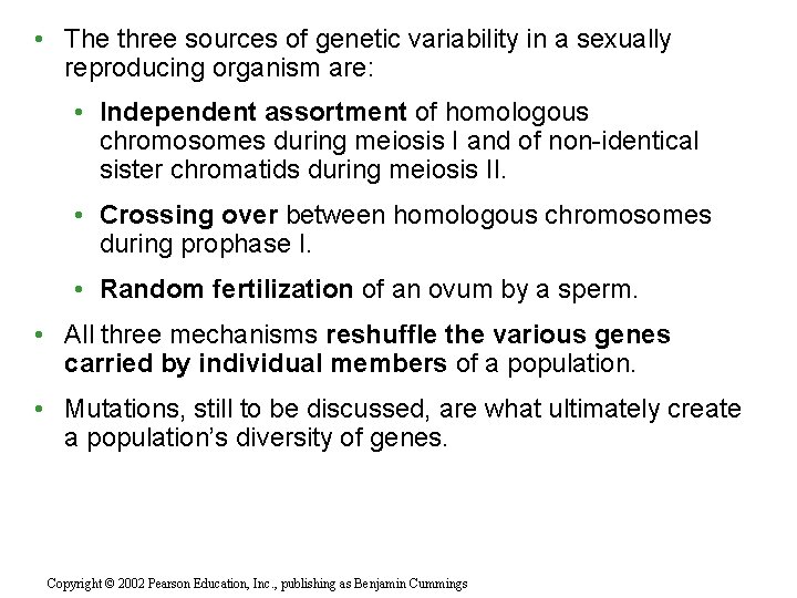  • The three sources of genetic variability in a sexually reproducing organism are: