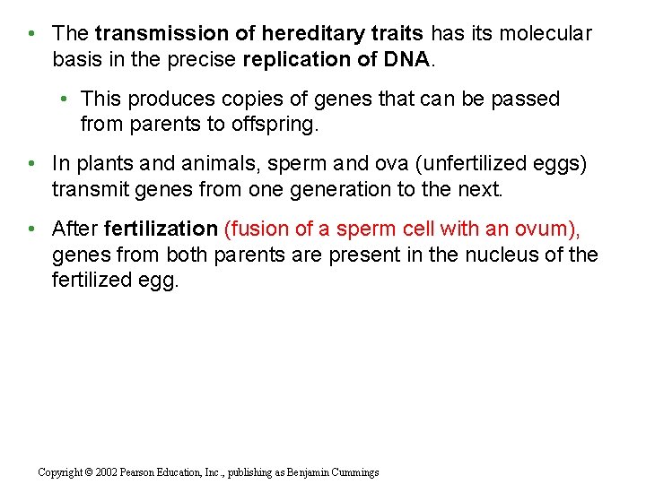  • The transmission of hereditary traits has its molecular basis in the precise