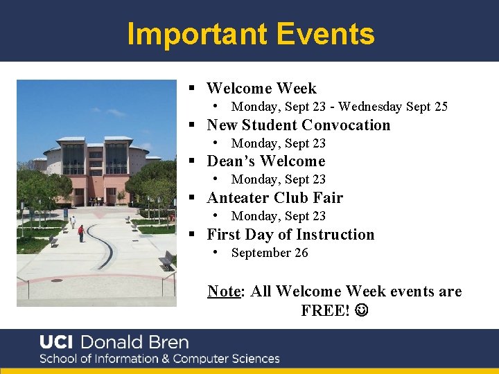 Important Events § Welcome Week • Monday, Sept 23 - Wednesday Sept 25 §