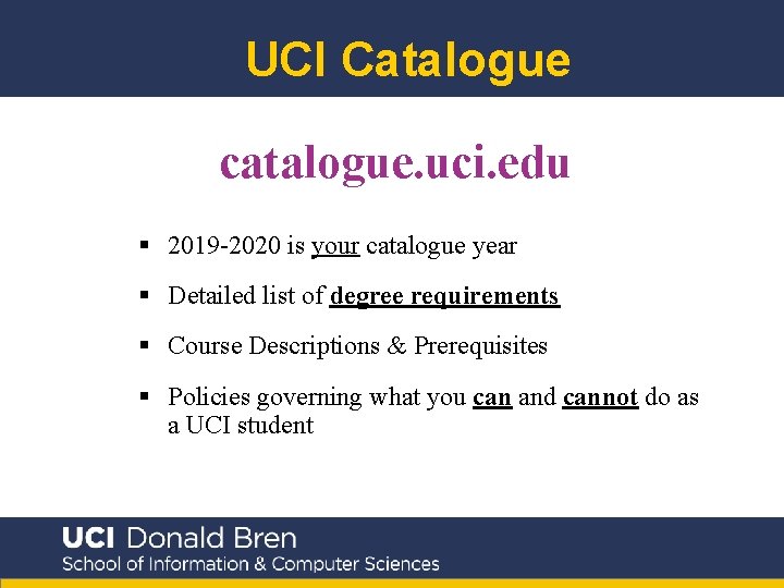 UCI Catalogue catalogue. uci. edu § 2019 -2020 is your catalogue year § Detailed