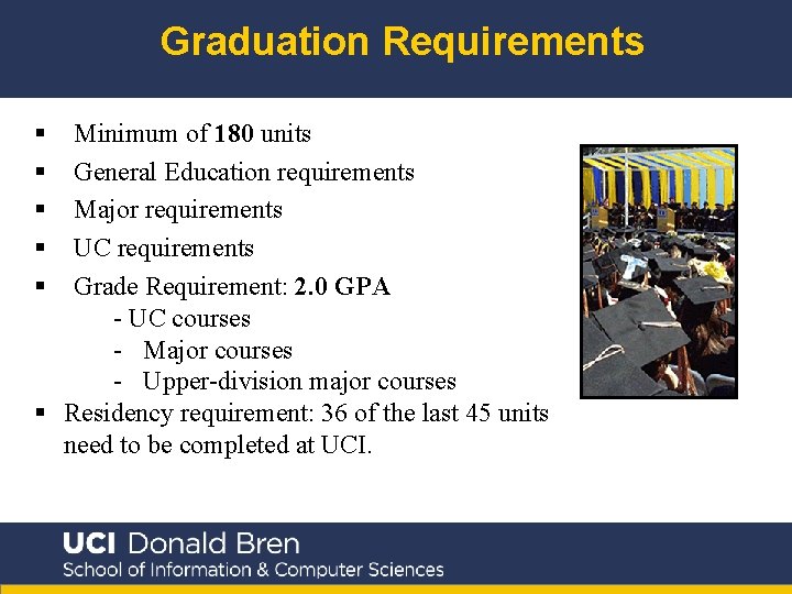 Graduation Requirements § § § Minimum of 180 units General Education requirements Major requirements