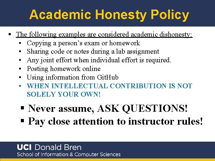 Academic Honesty Policy § The following examples are considered academic dishonesty: • Copying a