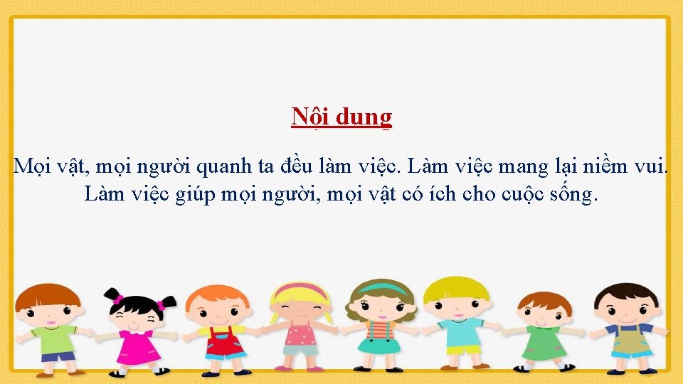 Nội dung Mọi vật, mọi người quanh ta đều làm việc. Làm việc mang