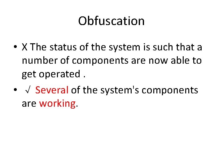 Obfuscation • X The status of the system is such that a number of