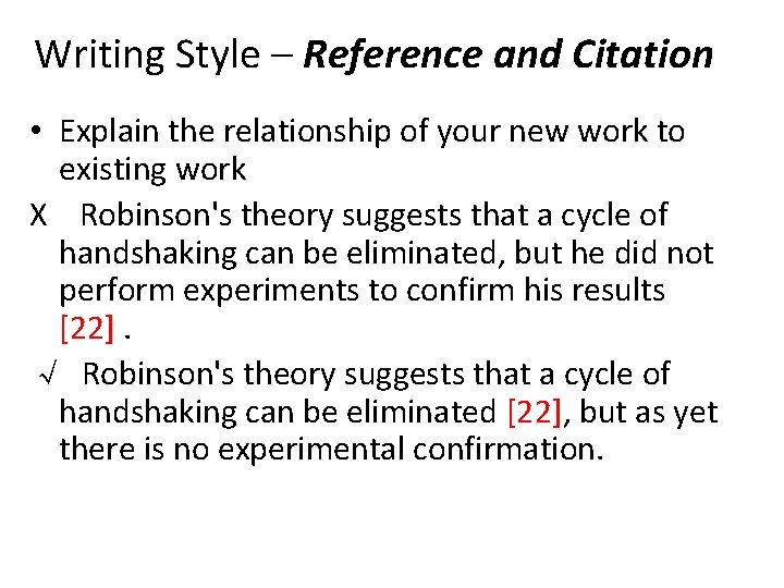 Writing Style – Reference and Citation • Explain the relationship of your new work