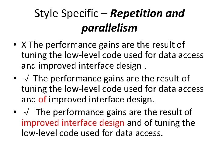 Style Specific – Repetition and parallelism • X The performance gains are the result