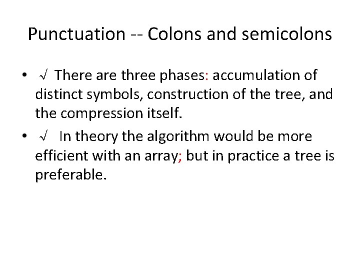 Punctuation -- Colons and semicolons • √ There are three phases: accumulation of distinct