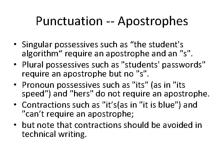 Punctuation -- Apostrophes • Singular possessives such as “the student's algorithm“ require an apostrophe
