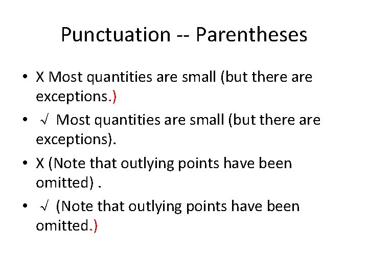 Punctuation -- Parentheses • X Most quantities are small (but there are exceptions. )