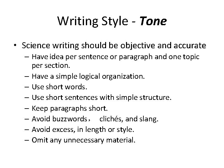 Writing Style - Tone • Science writing should be objective and accurate – Have