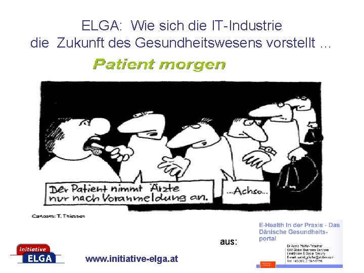 ELGA: Wie sich die IT-Industrie die Zukunft des Gesundheitswesens vorstellt … aus: www. initiative-elga.