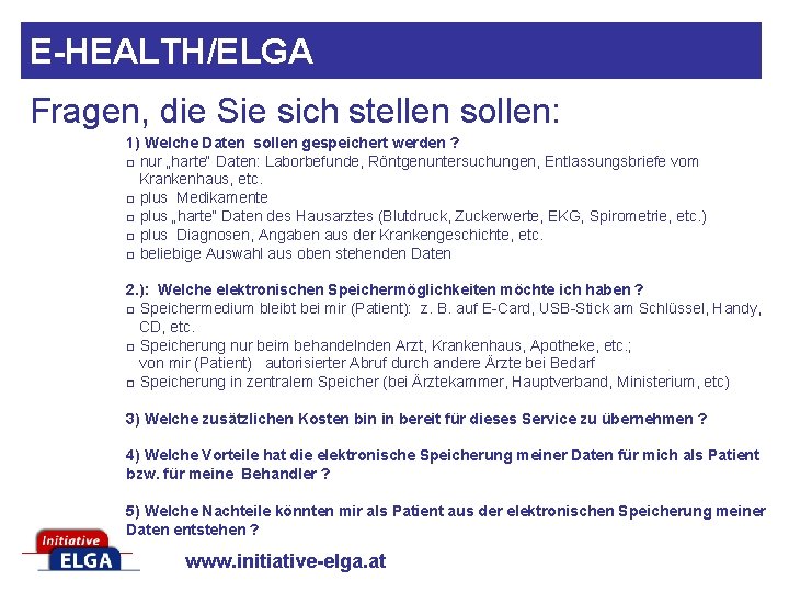 E-HEALTH/ELGA Fragen, die Sie sich stellen sollen: 1) Welche Daten sollen gespeichert werden ?